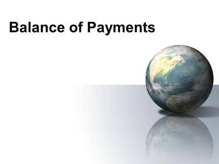 Balance of Payments. Definition of the Balance of Payments The balance of payments is a record of one country's trade dealings with the rest of the world.