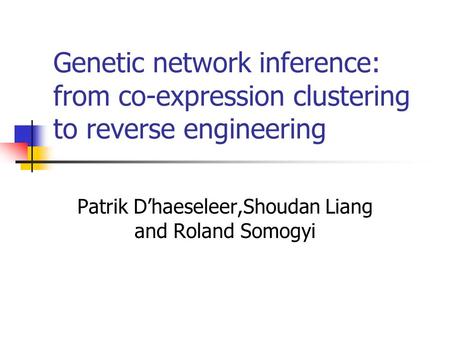 Genetic network inference: from co-expression clustering to reverse engineering Patrik D’haeseleer,Shoudan Liang and Roland Somogyi.