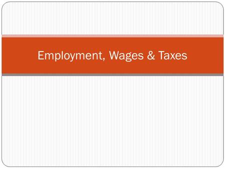 Employment, Wages & Taxes. Macroeconomics The study of the economy as a whole Government decisions about the economy.