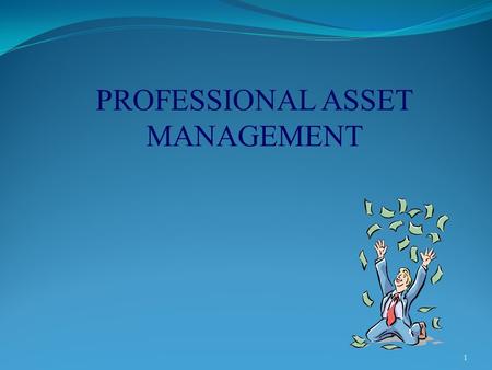 PROFESSIONAL ASSET MANAGEMENT 1. Basic Categories Private Management: Clients each have a separate account {popular with institutions} Investor 1 Investor.