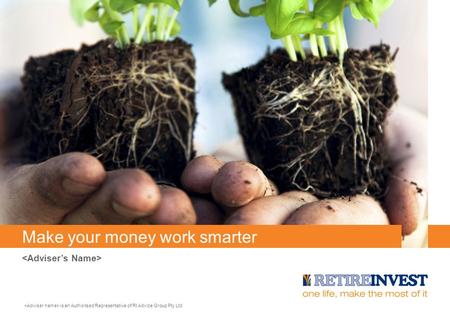Make your money work smarter is an Authorised Representative of RI Advice Group Pty Ltd.