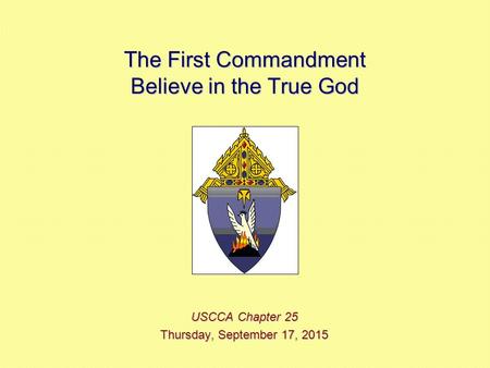 The First Commandment Believe in the True God USCCA Chapter 25 Thursday, September 17, 2015Thursday, September 17, 2015Thursday, September 17, 2015Thursday,