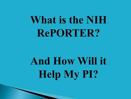 What is the NIH RePORTER? And How Will it Help My PI?