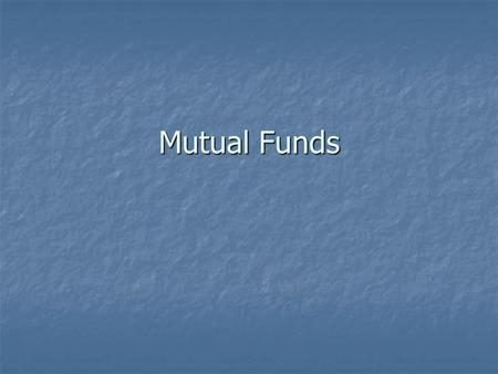 Mutual Funds.