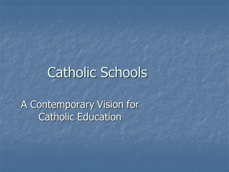 A Contemporary Vision for Catholic Education