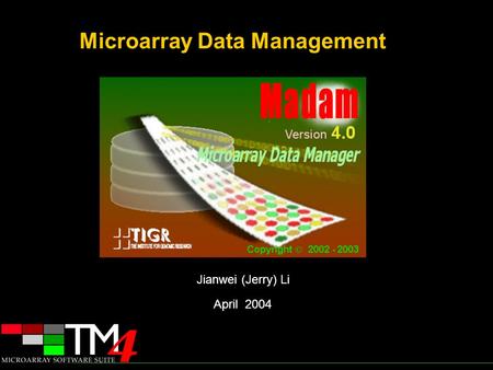 Test1 April 2004 Microarray Data Management Jianwei (Jerry) Li.
