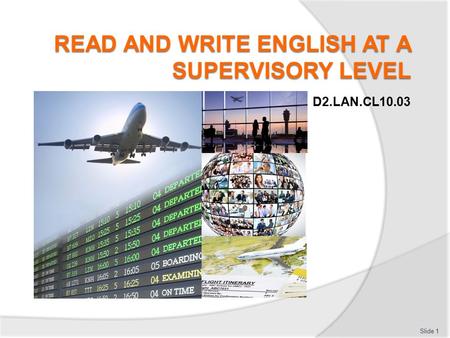 D2.LAN.CL10.03 Slide 1. Performance Criteria Element 1: Read and write English to recruit and induct new employees Slide 2 Write job descriptions for.