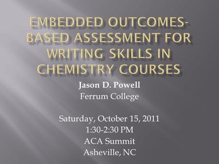 Jason D. Powell Ferrum College Saturday, October 15, 2011 1:30-2:30 PM ACA Summit Asheville, NC.