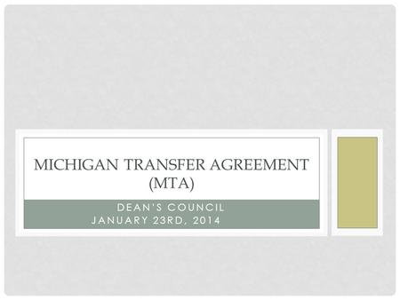 DEAN’S COUNCIL JANUARY 23RD, 2014 MICHIGAN TRANSFER AGREEMENT (MTA)