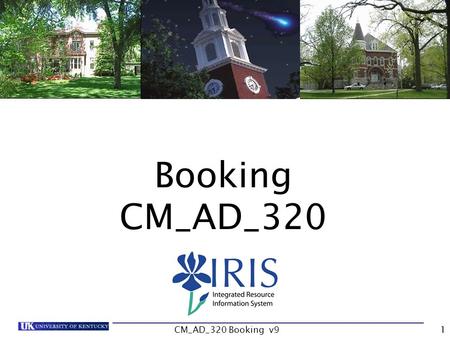 CM_AD_320 Booking v91 Booking CM_AD_320. CM_AD_320 Booking v92 Course Content Unit 1- Create Booking Unit 2 – Edit Booking Unit 3 – Waitlists.