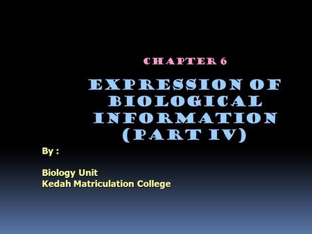 Chapter 6 Expression of Biological Information (Part IV)