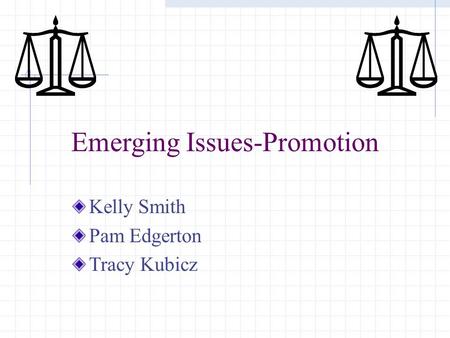 Emerging Issues-Promotion Kelly Smith Pam Edgerton Tracy Kubicz.