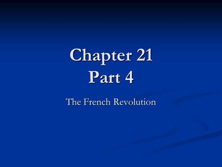 Chapter 21 Part 4 The French Revolution. The Age of Rousseau 1792-1799 The National Convention 1792-1795 The National Convention 1792-1795 Most of the.