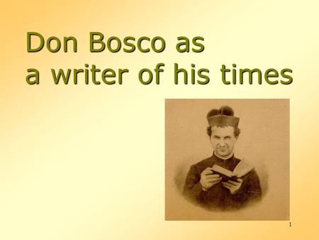 1 Don Bosco as a writer of his times. 2 The socio-religious context Demographic growth:  Social and geographical mobility (regional, continental and.
