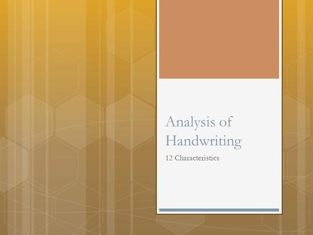 Analysis of Handwriting 12 Characteristics. Line Quality  Smooth, free-flowing, & rhythmic  Look for shaky, nervous, or wavering.