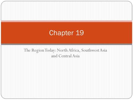 The Region Today: North Africa, Southwest Asia and Central Asia