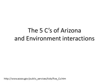 The 5 C’s of Arizona and Environment interactions