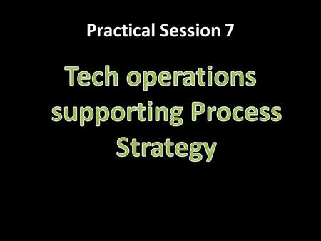 Practical Session 7. Repetitive Focused Strategy- Continued ♦ Facilities often organized by assembly lines ♦ Characterized by modules ♦ Parts & assemblies.