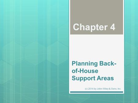 Planning Back- of-House Support Areas Chapter 4 (c) 2014 by John Wiley & Sons, Inc.