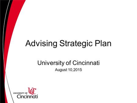 Advising Strategic Plan University of Cincinnati August 10,2015.