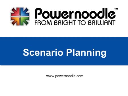 Www.powernoodle.com Scenario Planning. A pioneer in business war gaming and an expert in developing custom simulation technologies for business and other.