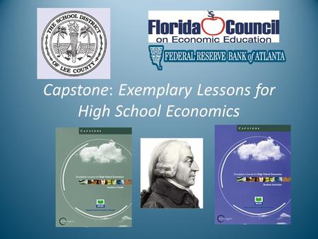 Capstone: Exemplary Lessons for High School Economics.
