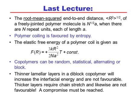 Last Lecture: The root-mean-squared end-to-end distance, 1/2, of a freely-jointed polymer molecule is N1/2a, when there are N repeat units, each of.