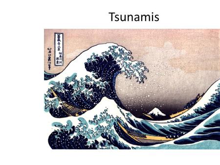 Tsunamis. What is a tsunami ? A tsunami is a very long ocean wave generated by sudden displacement of the sea floor or of the oceanic mass The displacement.