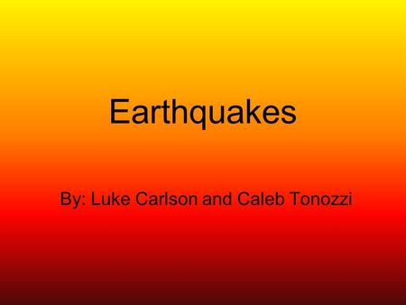 Earthquakes By: Luke Carlson and Caleb Tonozzi How Many Supercontinents did Wegner’s Theory Assume? There was 1 supercontinent called Pangaea. Over millions.
