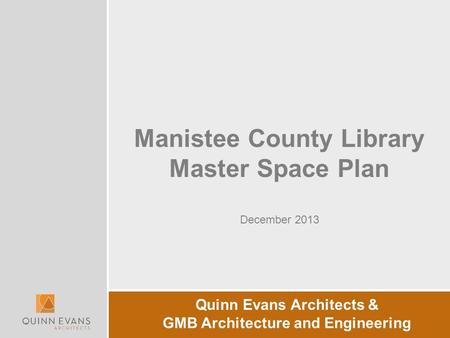 Manistee County Library Master Space Plan December 2013 Quinn Evans Architects & GMB Architecture and Engineering.