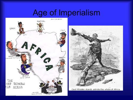 Age of Imperialism. Background for Imperialism Nationalism – the strong feeling of pride in one’s country Imperialism – the desire to spread one’s way.