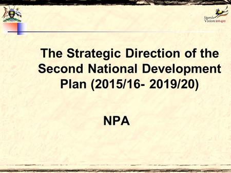 The Strategic Direction of the Second National Development Plan (2015/16- 2019/20) NPA.
