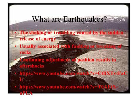 The shaking or trembling caused by the sudden release of energy Usually associated with faulting or breaking of rocks Continuing adjustment of position.