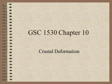GSC 1530 Chapter 10 Crustal Deformation.