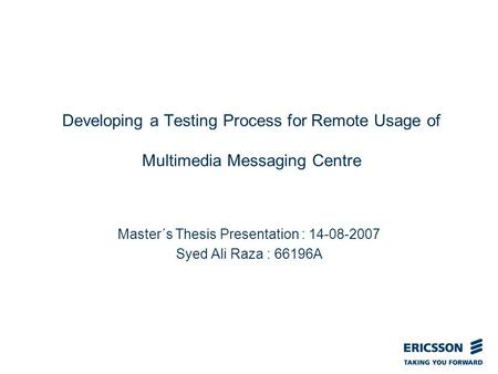 Slide title In CAPITALS 50 pt Slide subtitle 32 pt Developing a Testing Process for Remote Usage of Multimedia Messaging Centre Master´s Thesis Presentation.