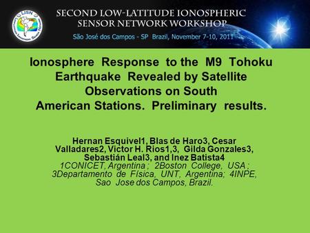 Ionosphere Response to the M9 Tohoku Earthquake Revealed by Satellite Observations on South American Stations. Preliminary results. Hernan Esquivel1, Blas.