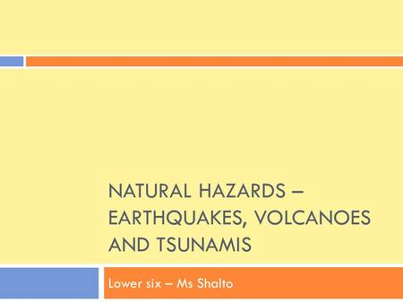 Natural Hazards – Earthquakes, Volcanoes and Tsunamis
