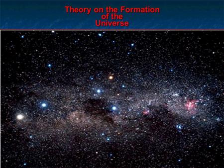 Theory on the Formation of the Universe