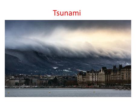 Tsunami.