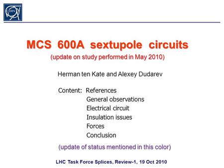 Herman ten Kate and Alexey Dudarev MCS 600A sextupole circuits (update on study performed in May 2010) Content: References General observations Electrical.