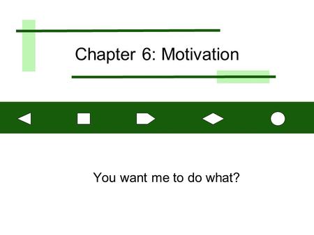 Chapter 6: Motivation You want me to do what?. Copyright © 2002, Prentice Hall 2 Motivating Employees: Objectives Diagnose work-performance problems Develop.