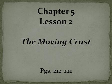Chapter 5 Lesson 2 The Moving Crust