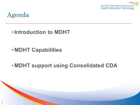 Agenda Introduction to MDHT MDHT Capabilities MDHT support using Consolidated CDA 1.