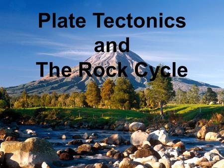 Plate Tectonics and The Rock Cycle