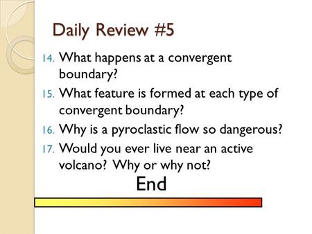 End Daily Review #5 What happens at a convergent boundary?