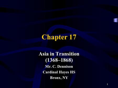Chapter 17 Asia in Transition (1368–1868) Mr. C. Dennison