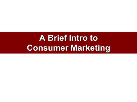 A Brief Intro to Consumer Marketing. A Model of Buyer Behavior Buyer’s Characteristics Buyer’s Decision Process Buyer’s Decisions Product choice Brand.
