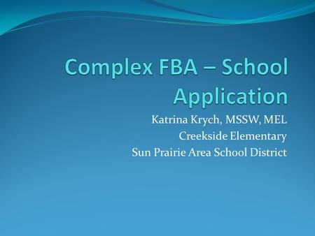 Katrina Krych, MSSW, MEL Creekside Elementary Sun Prairie Area School District.