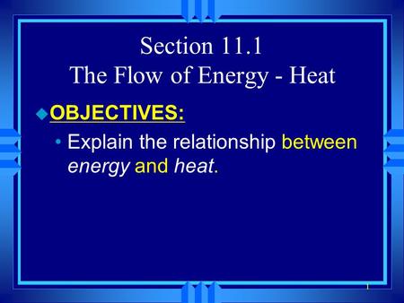 Section 11.1 The Flow of Energy - Heat