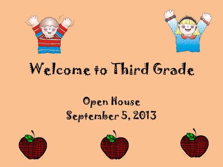 Welcome to Third Grade Open House September 5, 2013.
